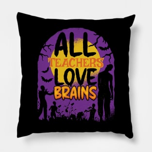 All Teachers Love Brains Funny Zombie Graphic for Teachers Pillow