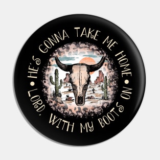 He's Gonna Take Me Home Lord, With My Boots On Cactus Bull-Head Deserts Pin