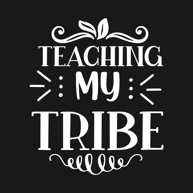 Teaching my tribe - Gift For Teachers by AlphaBubble