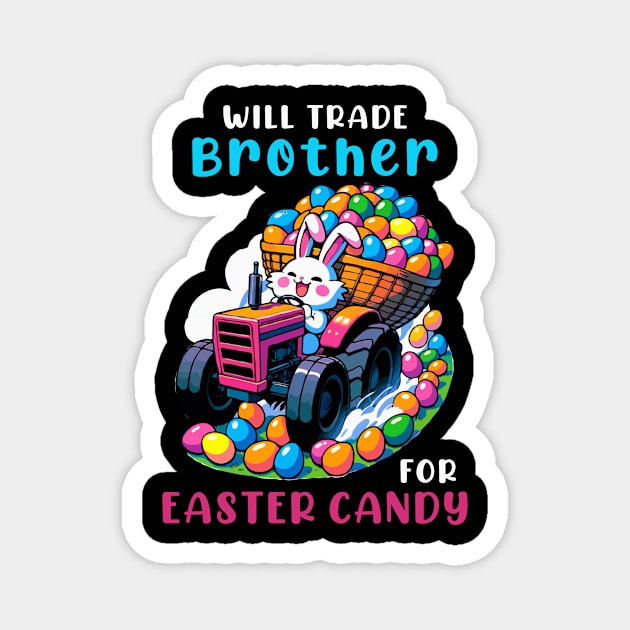 Will Trade Brother For Easter Candy I Egg Hunting Magnet by biNutz