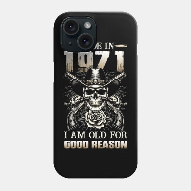 Made In 1971 I'm Old For Good Reason Phone Case by D'porter