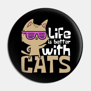 Life Is Better With Cats Funny Pin