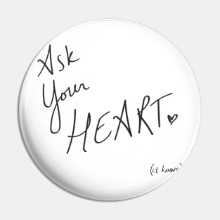 Ask Your Heart - It Knows Pin