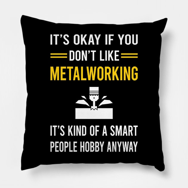 Smart People Hobby Metalworking Metalworker Metal Working Pillow by Bourguignon Aror