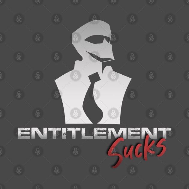 Entitlement Sucks by Markyartshop