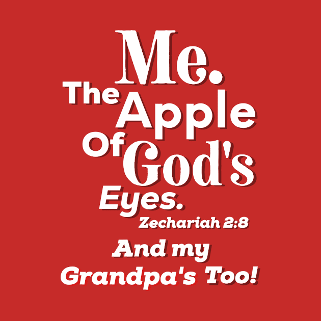 Apple of God’s Eye and my Grandpa’s Too! Inspirational Lifequote White Text by SpeakChrist