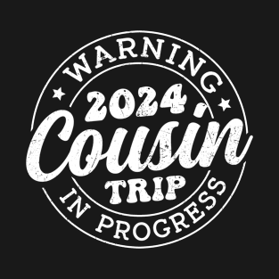 Funny Warning Cousin Vacation Trip 2024 In Progress Matching T-Shirt