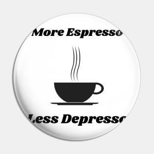 More espresso less depresso Pin