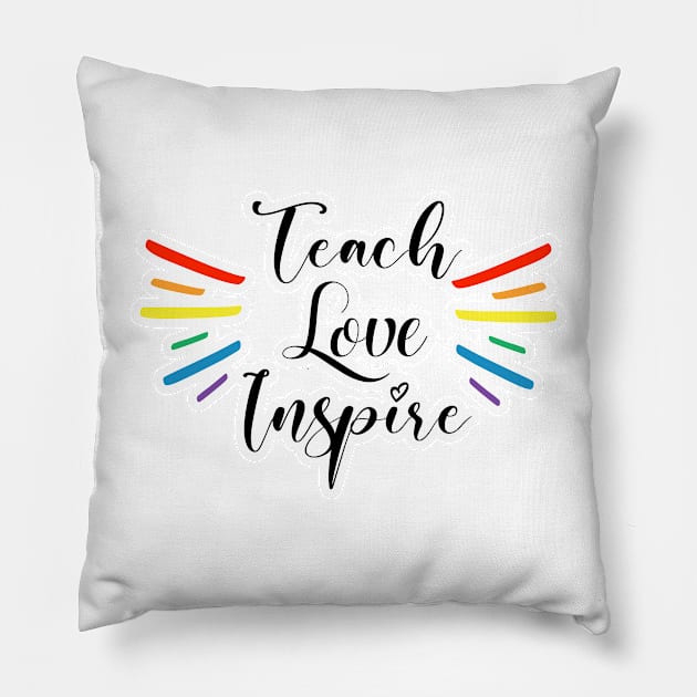 Teach, Love, Inspire Teacher Rainbow swag Pillow by FamilyCurios