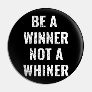 Be A Winner, Not A Winner Funny Motivational Text Design Pin