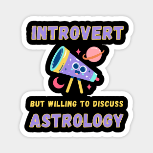 Introvert but willing to discuss astrology Magnet