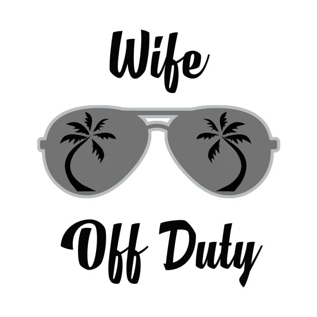 Off Duty Wife Funny Summer Vacation by chrizy1688