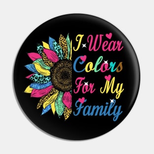 i wear colors for my family Pin