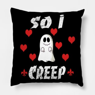 so i creep ghost hearts Great Gift For Halloween 2019 For Ghost Lovers Pillow