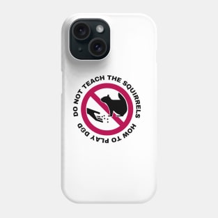 Do Not Teach The Squirrels How to Play DnD Phone Case