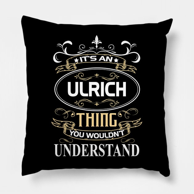 Ulrich Name Shirt It's An Ulrich Thing You Wouldn't Understand Pillow by Sparkle Ontani