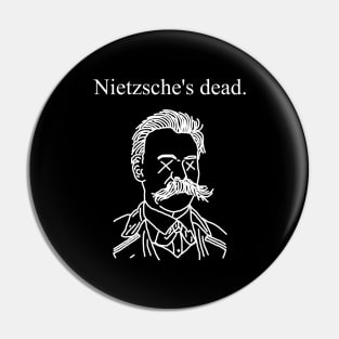 Nietzsche's dead. (White) Pin