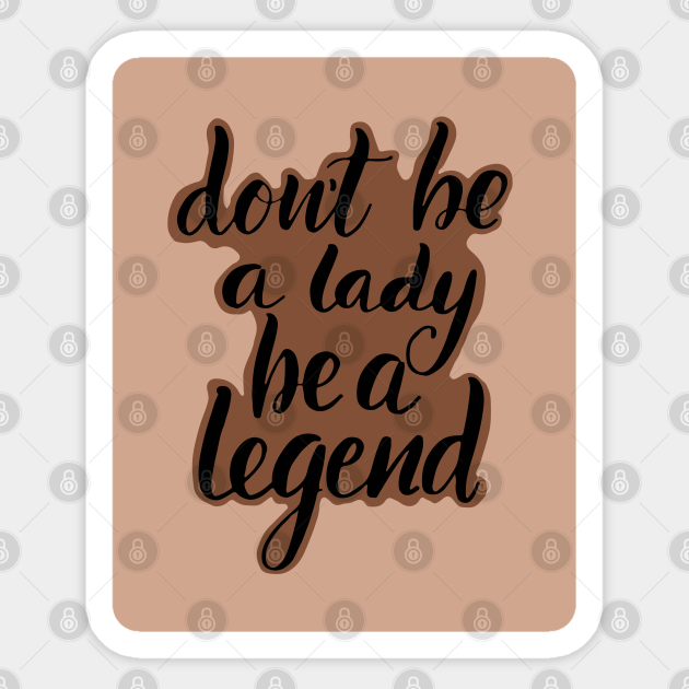 Stevie Nicks Quote Don T Be A Lady Be A Legend Gypsy Soul Boho Be A Legend Gifts For Her Quote Sticker Teepublic