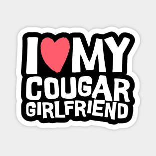 I Love My Cougar Girlfriend Magnet
