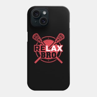 RELAX Bro Lacrosse Funny LaX Team Lacrosse Player Gift Phone Case