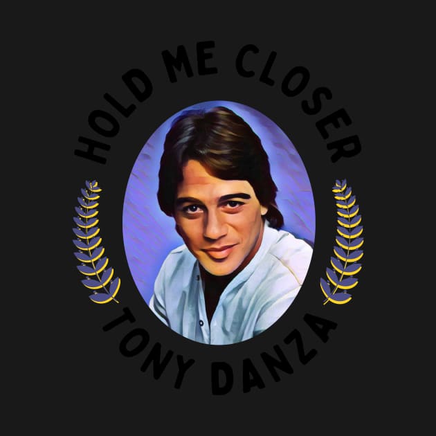 Hold Me Closer Tony Danza by Simontology