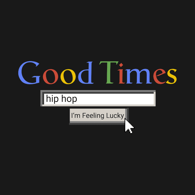 Good Times Hip Hop by Graograman