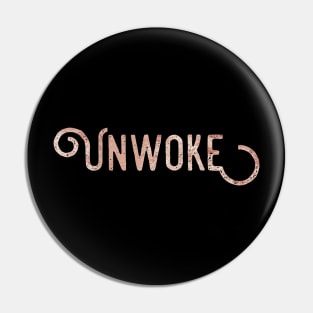 Unwoke, Anti Woke, Anti-PC, political correctness, counter culture gift Pin