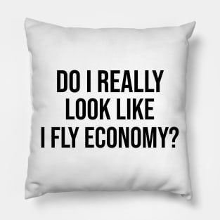 Do I Really Look Like I Fly Economy Pillow