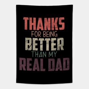 fathers day gift from daughter, Thanks for being Better than my real Dad Tapestry
