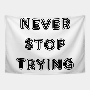 Never stop trying Tapestry