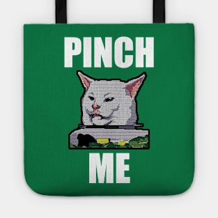 Yelling at Cat Meme - Pinch Me Tote