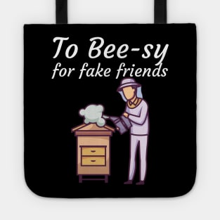 To Bee sy for fake friends Tote