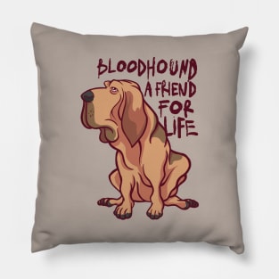 Bloodhound Friend for Life Pillow