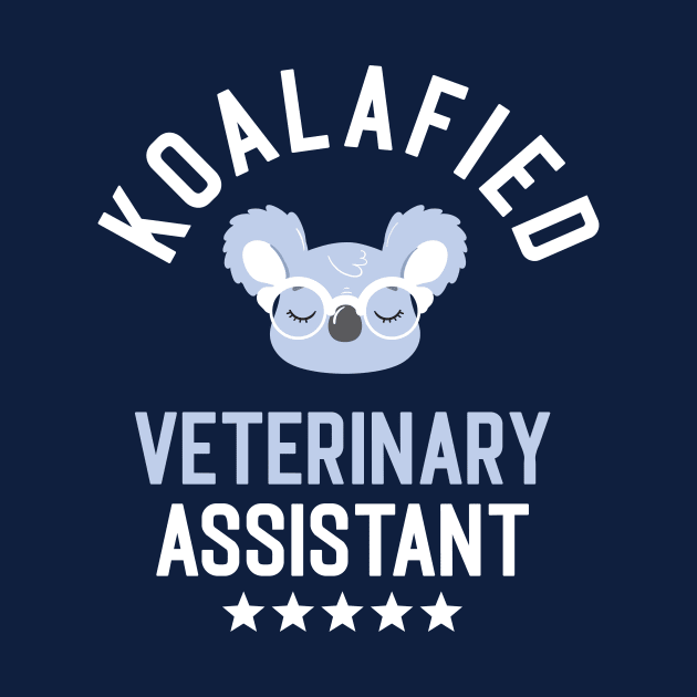 Koalafied Veterinary Assistant - Funny Gift Idea for Veterinary Assistants by BetterManufaktur