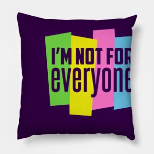 I'm Not For Everyone Pillow