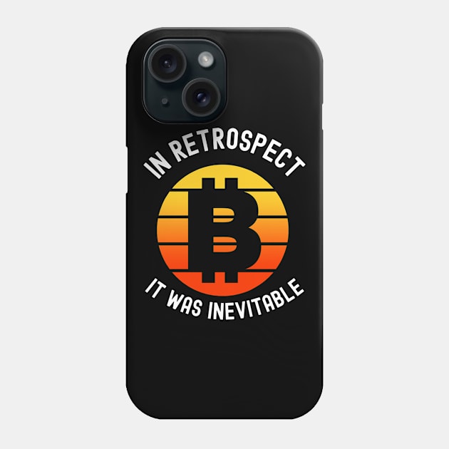 In Retrospect It Was Inevitable Phone Case by BlueSkyGiftCo