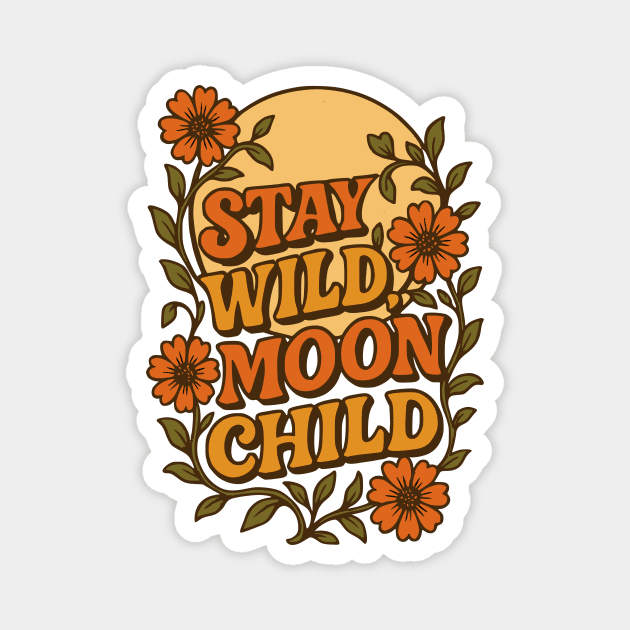 Stay Wild, Moon Child Magnet by Designed By Marty