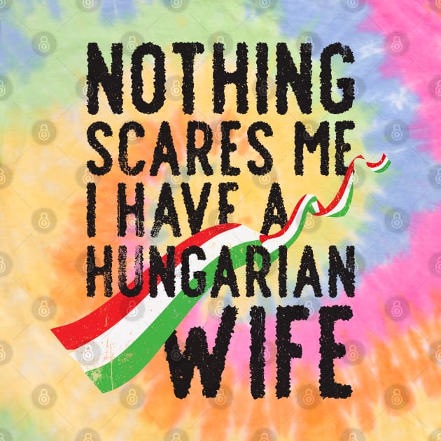 Nothing scares me i have a hungarian wife by Brat4