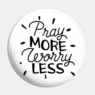 Pray More Worry Less Pin