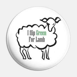 I Flip Green For Lamb Pin