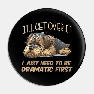 I Just need to be Dramatic Pin