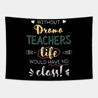 Without Drama Teachers Gift Idea - Funny Quote - No Class Tapestry