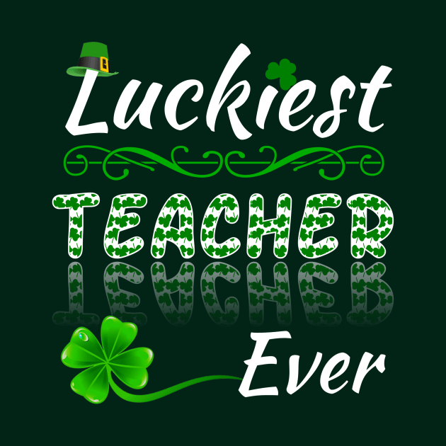 Luckiest Teacher Ever! - Saint Patrick's Teacher's Appreciation by PraiseArts 