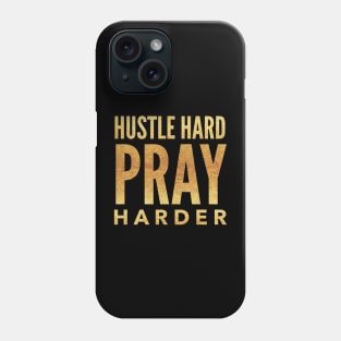 Hustle Hard Pray Harder Phone Case