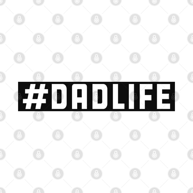 Dad Life - #dadlife by KC Happy Shop