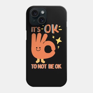 It's OK to not be OK Phone Case