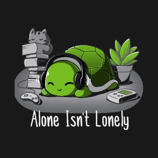 Alone is not lonely T-Shirt