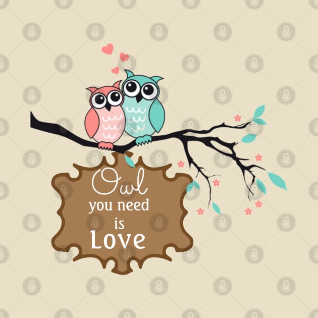 Owl You Need Is Love by Primigenia