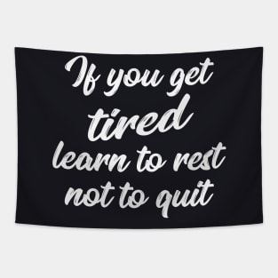 Learn to rest, not to quit Tapestry