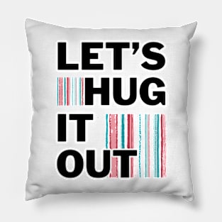 Let's Hug It Out! Pillow